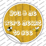 You and Me Were Meant To Bee Novelty Circle Sticker Decal