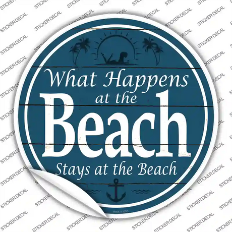 Happens At The Beach Stays At The Beach Novelty Circle Sticker Decal
