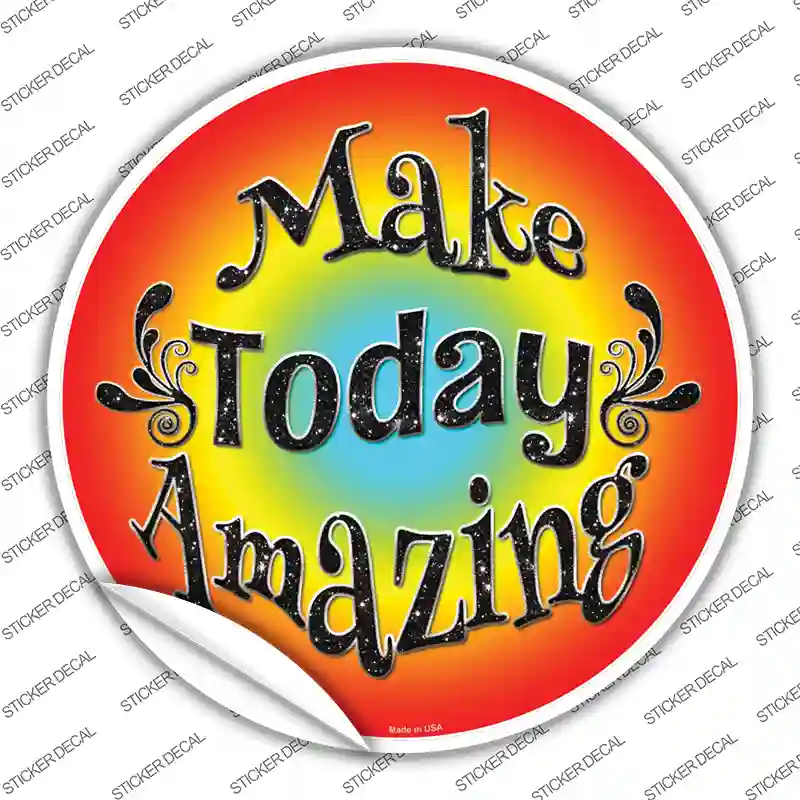 Make Today Amazing Novelty Circle Sticker Decal