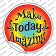 Make Today Amazing Novelty Circle Sticker Decal