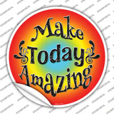 Make Today Amazing Novelty Circle Sticker Decal