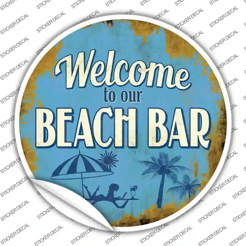 Welcome to our Beach Bar Novelty Circle Sticker Decal