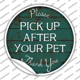 Pick Up After Your Pet Novelty Circle Sticker Decal