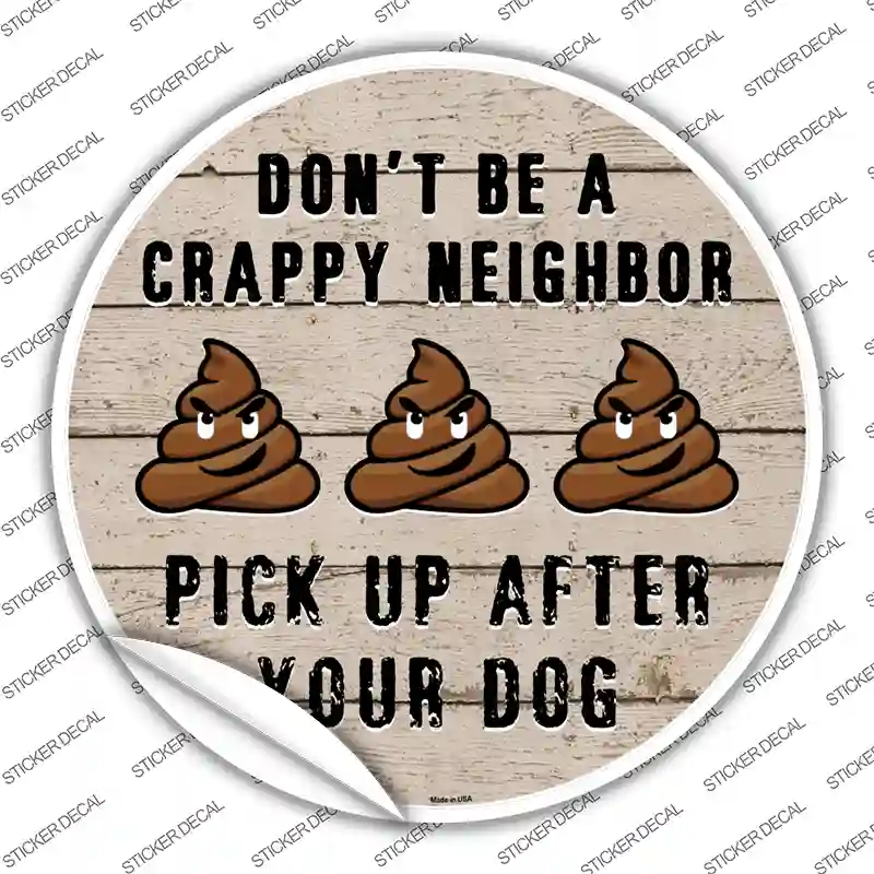 Crappy Neighbor Novelty Circle Sticker Decal