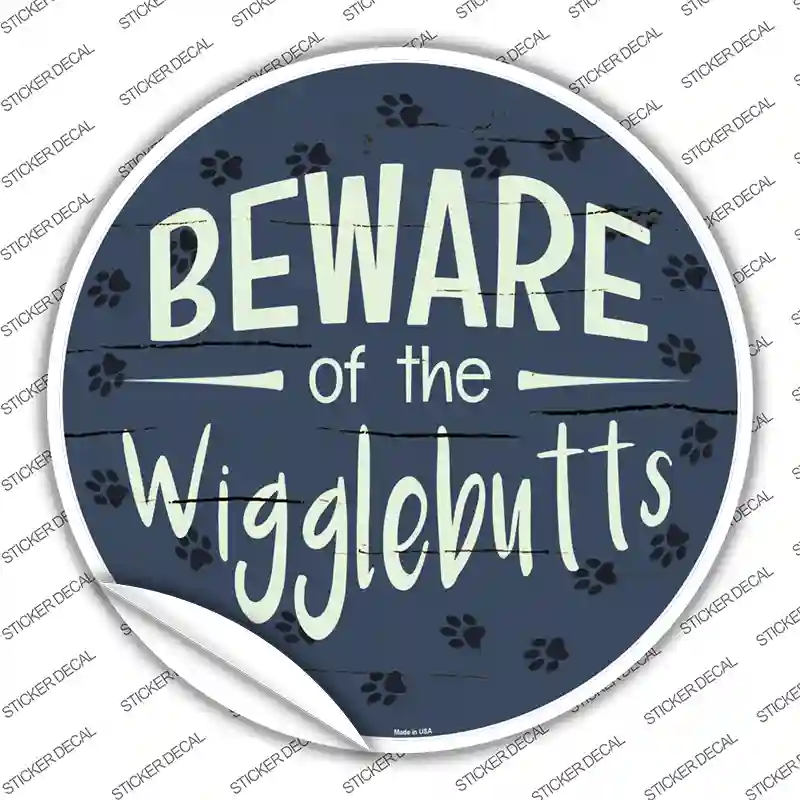 Beware of the Wigglebutts Novelty Circle Sticker Decal