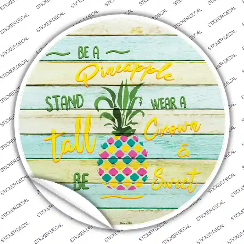 Be A Pineapple Novelty Circle Sticker Decal