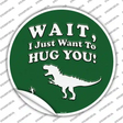 Just Want To Hug You Novelty Circle Sticker Decal