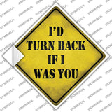 Yellow warning sign with black text 'I'd Turn Back If I Was You' on a white background with 'Sticker Decal' watermark.