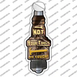 Not Your Tools Novelty Spark Plug Sticker Decal