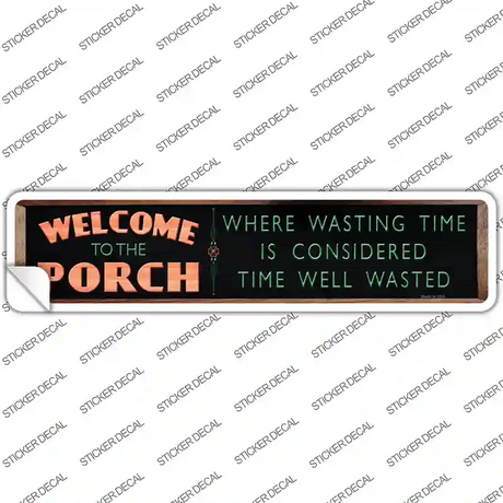 Welcome to the Porch Novelty Narrow Sticker Decal