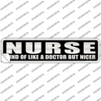 Nurse Nicer Than Doctor Novelty Narrow Sticker Decal