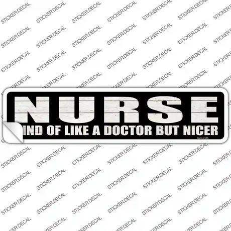 Nurse Nicer Than Doctor Novelty Narrow Sticker Decal