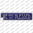 We Are So Blessed Novelty Narrow Sticker Decal