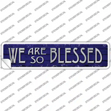We Are So Blessed Novelty Narrow Sticker Decal
