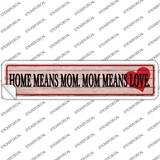 Home Means Mom Novelty Narrow Sticker Decal