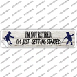 Just Getting Started Novelty Narrow Sticker Decal