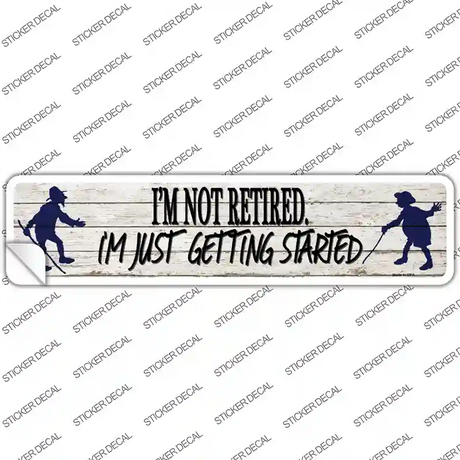 Just Getting Started Novelty Narrow Sticker Decal