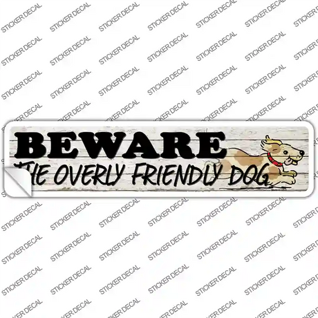 Beware Over Friendly Dog Novelty Narrow Sticker Decal