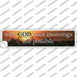 Even More Mornings Are Possible Novelty Narrow Sticker Decal