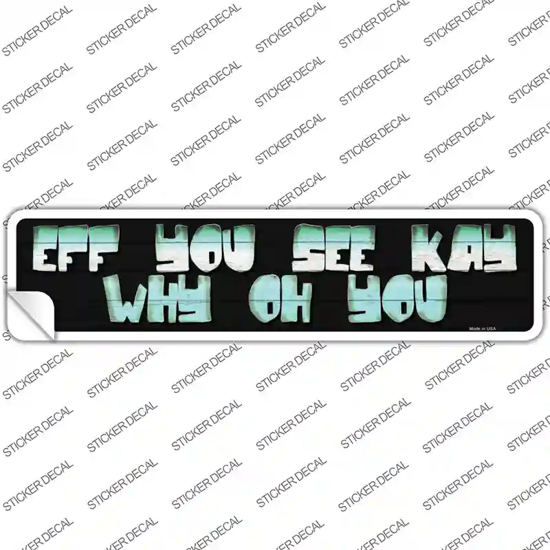 Eff You See Kay Novelty Narrow Sticker Decal