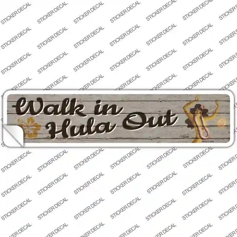 Walk In Hula Out Novelty Narrow Sticker Decal