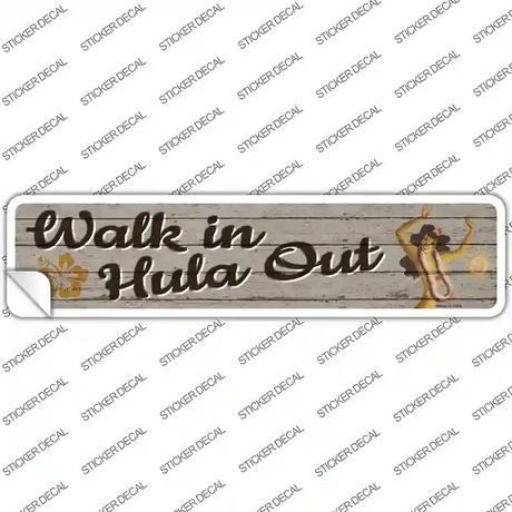 Walk In Hula Out Novelty Narrow Sticker Decal