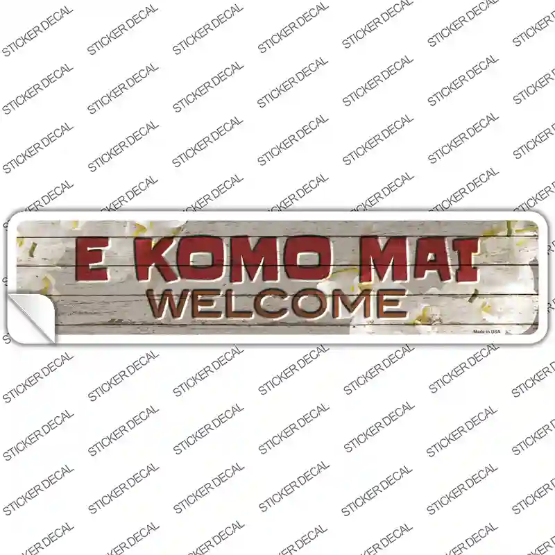 E Komo Mai Novelty Narrow Sticker Decal