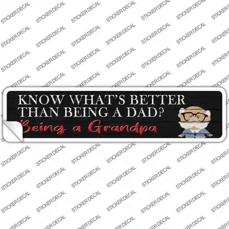 Better Than Dad Is Being a Grandpa Novelty Narrow Sticker Decal