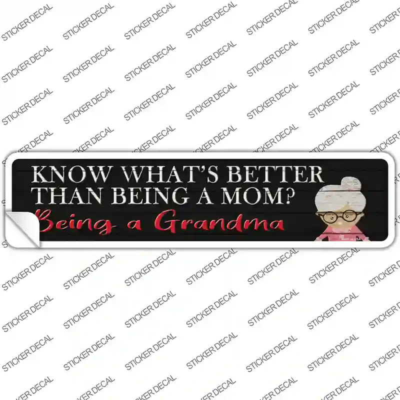 Better Than Mom Is Being a Grandma Novelty Narrow Sticker Decal