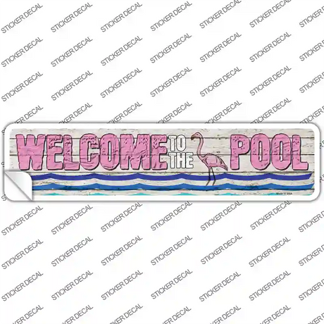 Welcome To The Pool Novelty Narrow Sticker Decal