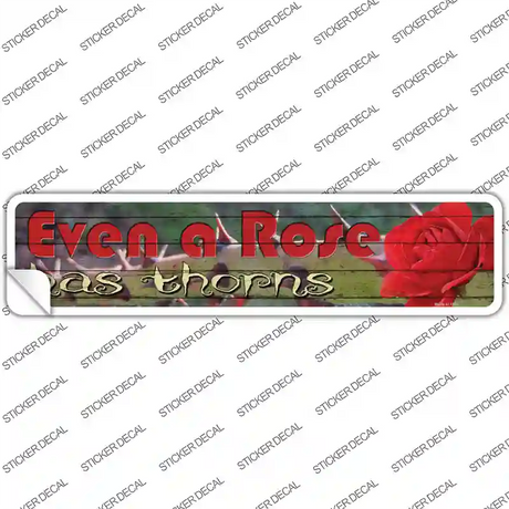 Even A Rose Has Thorns Novelty Narrow Sticker Decal