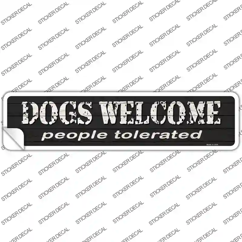 Dogs Welcome People Tolerated Novelty Narrow Sticker Decal