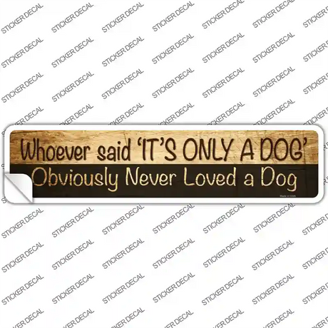 Its Only A Dog Novelty Narrow Sticker Decal