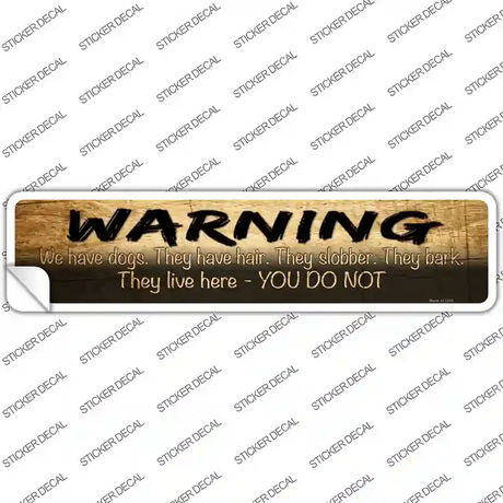 Warning We Love Dogs Novelty Narrow Sticker Decal