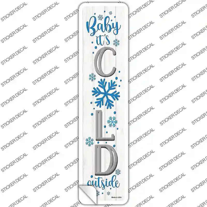 Baby Its Cold White Novelty Narrow Sticker Decal