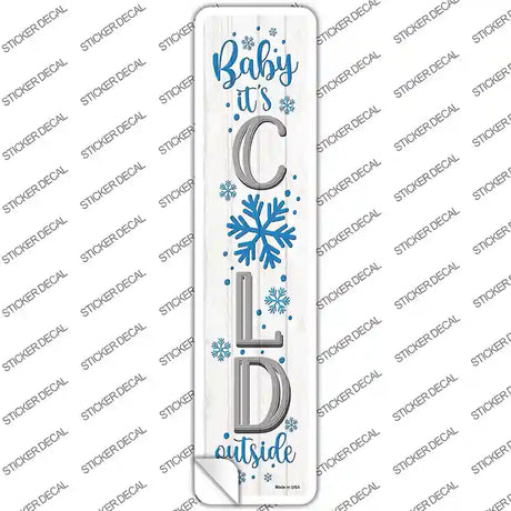 Baby Its Cold White Novelty Narrow Sticker Decal
