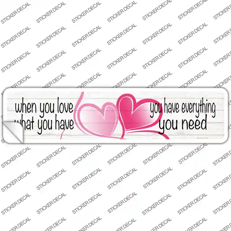 Love What You Have Novelty Narrow Sticker Decal