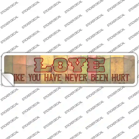 Love Never Been Hurt Novelty Narrow Sticker Decal