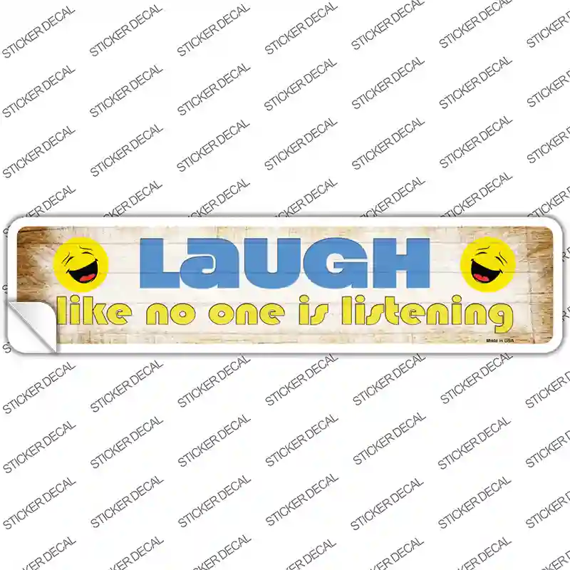 Laugh No One is Listening Novelty Narrow Sticker Decal