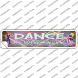 Dance No One is Watching Novelty Narrow Sticker Decal