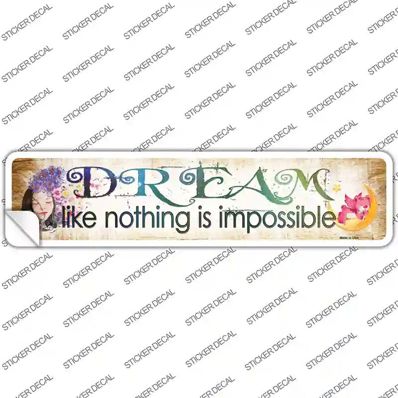 Dream Nothing is Impossible Novelty Narrow Sticker Decal