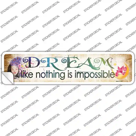 Dream Nothing is Impossible Novelty Narrow Sticker Decal