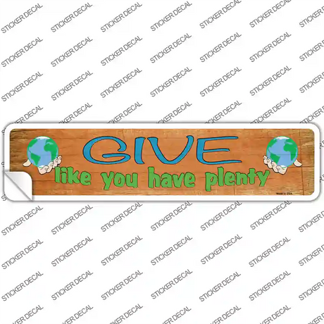Give Have Plenty Novelty Narrow Sticker Decal