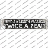6 Month Vacation Novelty Narrow Sticker Decal