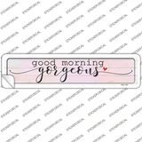 Good Morning Gorgeous Novelty Narrow Sticker Decal