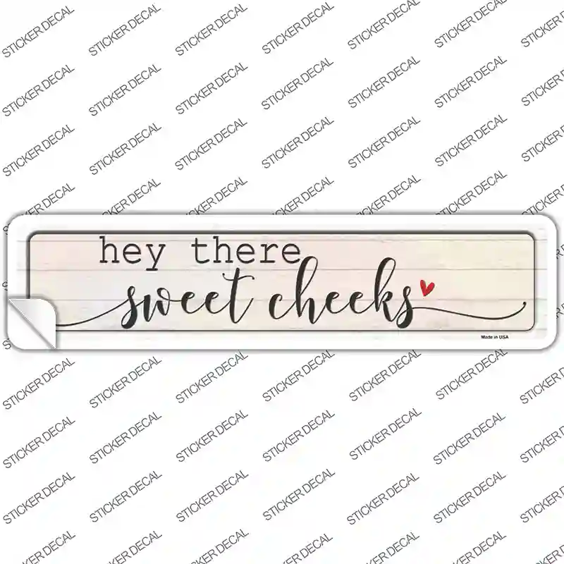 Hey There Sweet Cheeks Novelty Narrow Sticker Decal