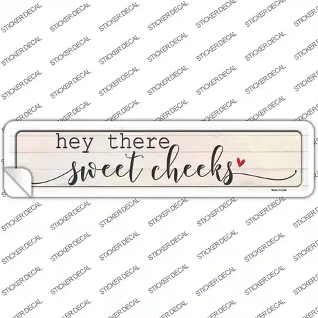 Hey There Sweet Cheeks Novelty Narrow Sticker Decal