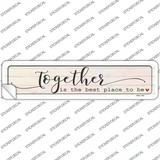 Together Best Place To Be Novelty Narrow Sticker Decal