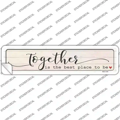 Together Best Place To Be Novelty Narrow Sticker Decal