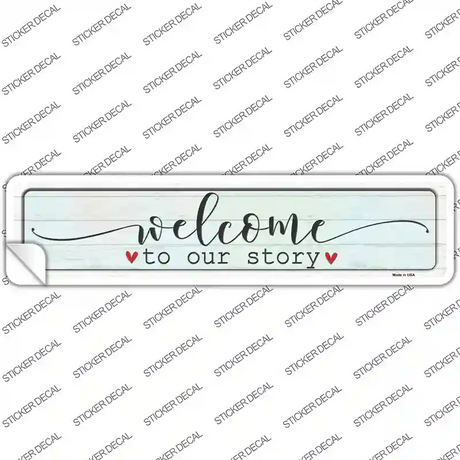 Welcome To Our Story Novelty Narrow Sticker Decal
